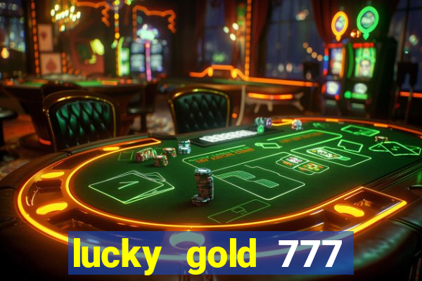 lucky gold 777 paga mesmo